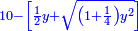 \scriptstyle{\color{blue}{10-\left[\frac{1}{2}y+\sqrt{\left(1+\frac{1}{4}\right)y^2}\right]}}