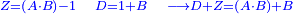 \scriptstyle{\color{blue}{Z=\left(A\sdot B\right)-1\quad D=1+B\quad \longrightarrow D+Z=\left(A\sdot B\right)+B}}