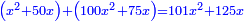 \scriptstyle{\color{blue}{\left(x^2+50x\right)+\left(100x^2+75x\right)=101x^2+125x}}
