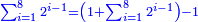 \scriptstyle{\color{blue}{\sum_{i=1}^8 2^{i-1}=\left(1+\sum_{i=1}^8 2^{i-1}\right)-1}}