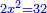 \scriptstyle{\color{blue}{2x^2=32}}