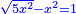 \scriptstyle{\color{blue}{\sqrt{5x^2}-x^2=1}}