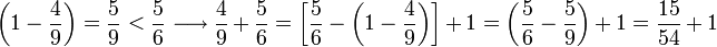 \left(1-\frac{4}{9}\right)=\frac{5}{9}<\frac{5}{6}\longrightarrow\frac{4}{9}+\frac{5}{6}=\left[\frac{5}{6}-\left(1-\frac{4}{9}\right)\right]+1=\left(\frac{5}{6}-\frac{5}{9}\right)+1=\frac{15}{54}+1