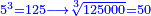 \scriptstyle{\color{blue}{5^3=125\longrightarrow\sqrt[3]{125000}=50}}