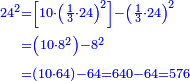 {\color{blue}{\begin{align}\scriptstyle24^2&\scriptstyle=\left[10\sdot\left(\frac{1}{3}\sdot24\right)^2\right]-\left(\frac{1}{3}\sdot 24\right)^2\\&\scriptstyle=\left(10\sdot8^2\right)-8^2\\&\scriptstyle=\left(10\sdot64\right)-64=640-64=576\\\end{align}}}