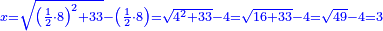 \scriptstyle{\color{blue}{x=\sqrt{\left(\frac{1}{2}\sdot8\right)^2+33}-\left(\frac{1}{2}\sdot8\right)=\sqrt{4^2+33}-4=\sqrt{16+33}-4=\sqrt{49}-4=3}}