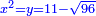 \scriptstyle{\color{blue}{x^2=y=11-\sqrt{96}}}