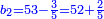 \scriptstyle{\color{blue}{b_2=53-\frac{3}{5}=52+\frac{2}{5}}}