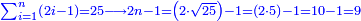 \scriptstyle{\color{blue}{\sum_{i=1}^{n} \left(2i-1\right)=25\longrightarrow 2n-1=\left(2\sdot\sqrt{25}\right)-1=\left(2\sdot5\right)-1=10-1=9}}