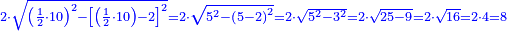 \scriptstyle{\color{blue}{2\sdot\sqrt{\left(\frac{1}{2}\sdot10\right)^2-\left[\left(\frac{1}{2}\sdot10\right)-2\right]^2}=2\sdot\sqrt{5^2-\left(5-2\right)^2}=2\sdot\sqrt{5^2-3^2}=2\sdot\sqrt{25-9}=2\sdot\sqrt{16}=2\sdot4=8}}
