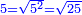 \scriptstyle{\color{blue}{5=\sqrt{5^2}=\sqrt{25}}}