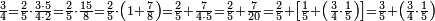 \scriptstyle\frac{3}{4}=\frac{2}{5}\sdot\frac{3\sdot5}{4\sdot2}=\frac{2}{5}\sdot\frac{15}{8}=\frac{2}{5}\sdot\left(1+\frac{7}{8}\right)=\frac{2}{5}+\frac{7}{4\sdot5}=\frac{2}{5}+\frac{7}{20}=\frac{2}{5}+\left[\frac{1}{5}+\left(\frac{3}{4}\sdot\frac{1}{5}\right)\right]=\frac{3}{5}+\left(\frac{3}{4}\sdot\frac{1}{5}\right)