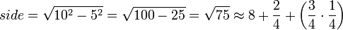 side=\sqrt{10^2-5^2}=\sqrt{100-25}=\sqrt{75}\approx8+\frac{2}{4}+\left(\frac{3}{4}\sdot\frac{1}{4}\right)