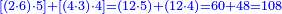 \scriptstyle{\color{blue}{\left[\left(2\sdot6\right)\sdot5\right]+\left[\left(4\sdot3\right)\sdot4\right]=\left(12\sdot5\right)+\left(12\sdot4\right)=60+48=108}}