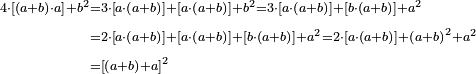 \begin{align}\scriptstyle4\sdot\left[\left(a+b\right)\sdot a\right]+b^2&\scriptstyle=3\sdot\left[a\sdot\left(a+b\right)\right]+\left[a\sdot\left(a+b\right)\right]+b^2=3\sdot\left[a\sdot\left(a+b\right)\right]+\left[b\sdot\left(a+b\right)\right]+a^2\\&\scriptstyle=2\sdot\left[a\sdot\left(a+b\right)\right]+\left[a\sdot\left(a+b\right)\right]+\left[b\sdot\left(a+b\right)\right]+a^2=2\sdot\left[a\sdot\left(a+b\right)\right]+\left(a+b\right)^2+a^2\\&\scriptstyle=\left[\left(a+b\right)+a\right]^2\\\end{align}