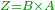 \scriptstyle{\color{OliveGreen}{Z=B\times A}}