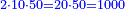 \scriptstyle{\color{blue}{2\sdot10\sdot50=20\sdot50=1000}}