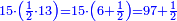 \scriptstyle{\color{blue}{15\sdot\left(\frac{1}{2}\sdot13\right)=15\sdot\left(6+\frac{1}{2}\right)=97+\frac{1}{2}}}