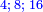 \scriptstyle{\color{blue}{4;\;8;\;16}}