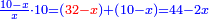 \scriptstyle{\color{blue}{\frac{10-x}{x}\sdot10=\left({\color{red}{32-x}}\right)+\left(10-x\right)=44-2x}}