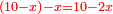 \scriptstyle{\color{red}{\left(10-x\right)-x=10-2x}}
