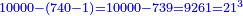 \scriptstyle{\color{blue}{10000-\left(740-1\right)=10000-739=9261=21^3}}
