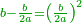 \scriptstyle{\color{OliveGreen}{b-\frac{b}{2a}=\left(\frac{b}{2a}\right)^2}}