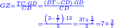 \scriptstyle{\color{blue}{\begin{align}\scriptstyle GZ=\frac{TC\sdot GD}{CD}&\scriptstyle=\frac{\left(DT-CD\right)\sdot GD}{CD}\\&\scriptstyle=\frac{\left(3-\frac{1}{7}\right)\sdot13}{5}=\frac{37+\frac{1}{7}}{5}=7+\frac{3}{7}\\\end{align}}}