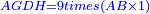\scriptstyle{\color{blue}{AGDH=9times\left(AB\times1\right)}}