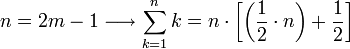 n=2m-1\longrightarrow\sum_{k=1}^n k=n\sdot\left[\left(\frac{1}{2}\sdot n\right)+\frac{1}{2}\right]