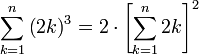 \sum_{k=1}^n\left(2k\right)^3=2\sdot\left[\sum_{k=1}^n 2k\right]^2