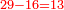 \scriptstyle{\color{red}{29-16=13}}