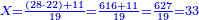 \scriptstyle{\color{blue}{X=\frac{\left(28\sdot22\right)+11}{19}=\frac{616+11}{19}=\frac{627}{19}=33}}