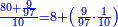 \scriptstyle{\color{blue}{\frac{80+\frac{9}{97}}{10}=8+\left(\frac{9}{97}\sdot\frac{1}{10}\right)}}