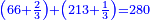 \scriptstyle{\color{blue}{\left(66+\frac{2}{3}\right)+\left(213+\frac{1}{3}\right)=280}}