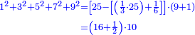 \scriptstyle{\color{blue}{\begin{align}\scriptstyle1^2+3^2+5^2+7^2+9^2&\scriptstyle=\left[25-\left[\left(\frac{1}{3}\sdot25\right)+\frac{1}{6}\right]\right]\sdot\left(9+1\right)\\&\scriptstyle=\left(16+\frac{1}{2}\right)\sdot10\\\end{align}}}