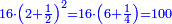 \scriptstyle{\color{blue}{16\sdot\left(2+\frac{1}{2}\right)^2=16\sdot\left(6+\frac{1}{4}\right)=100}}