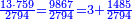 \scriptstyle{\color{blue}{\frac{13\sdot759}{2794}=\frac{9867}{2794}=3+\frac{1485}{2794}}}
