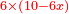 \scriptstyle{\color{red}{6\times\left(10-6x\right)}}