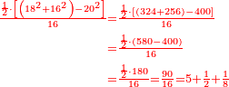 \scriptstyle{\color{red}{\begin{align}\scriptstyle\frac{\frac{1}{2}\sdot\left[\left(18^2+16^2\right)-20^2\right]}{16}&\scriptstyle=\frac{\frac{1}{2}\sdot\left[\left(324+256\right)-400\right]}{16}\\&\scriptstyle=\frac{\frac{1}{2}\sdot\left(580-400\right)}{16}\\&\scriptstyle=\frac{\frac{1}{2}\sdot180}{16}=\frac{90}{16}=5+\frac{1}{2}+\frac{1}{8}\end{align}}}
