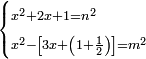 \scriptstyle\begin{cases}\scriptstyle x^2+2x+1=n^2\\\scriptstyle x^2-\left[3x+\left(1+\frac{1}{2}\right)\right]=m^2\end{cases}