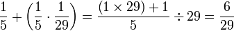 \frac{1}{5}+\left(\frac{1}{5}\sdot\frac{1}{29}\right)=\frac{\left(1\times 29\right)+1}{5}\div29=\frac{6}{29}