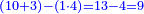 \scriptstyle{\color{blue}{\left(10+3\right)-\left(1\sdot4\right)=13-4=9}}