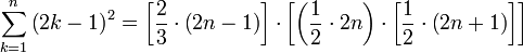 \sum_{k=1}^n\left(2k-1\right)^2=\left[\frac{2}{3}\sdot\left(2n-1\right)\right]\sdot\left[\left(\frac{1}{2}\sdot{2n}\right)\sdot\left[\frac{1}{2}\sdot\left(2n+1\right)\right]\right]