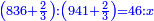 \scriptstyle{\color{blue}{\left(836+\frac{2}{3}\right):\left(941+\frac{2}{3}\right)=46:x}}