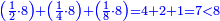 \scriptstyle{\color{blue}{\left(\frac{1}{2}\sdot8\right)+\left(\frac{1}{4}\sdot8\right)+\left(\frac{1}{8}\sdot8\right)=4+2+1=7<8}}