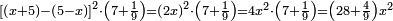 \scriptstyle\left[\left(x+5\right)-\left(5-x\right)\right]^2\sdot\left(7+\frac{1}{9}\right)=\left(2x\right)^2\sdot\left(7+\frac{1}{9}\right)=4x^2\sdot\left(7+\frac{1}{9}\right)=\left(28+\frac{4}{9}\right)x^2