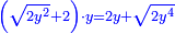 \scriptstyle{\color{blue}{\left(\sqrt{2y^2}+2\right)\sdot y=2y+\sqrt{2y^4}}}