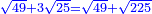 \scriptstyle{\color{blue}{\sqrt{49}+3\sqrt{25}=\sqrt{49}+\sqrt{225}}}