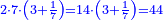 \scriptstyle{\color{blue}{2\sdot7\sdot\left(3+\frac{1}{7}\right)=14\sdot\left(3+\frac{1}{7}\right)=44}}